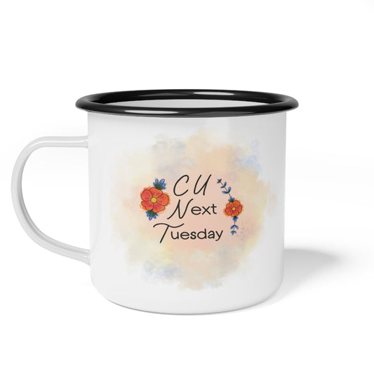 C U Next Tuesday Enamel Mug